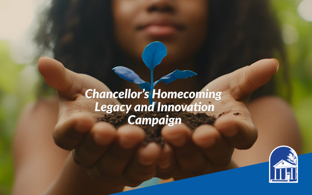 Close-up of a person holding soil in their hands with a small blue-green plant sprouting in the center. Overlaid text reads “Chancellor’s Homecoming Legacy and Innovation Campaign,” with a university-style building icon in the lower corner.