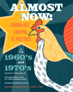 Promotional poster for the exhibition Almost Now: Cuban Art, Cinema, & Politics in the 1960s and 1970s. The design features a stylized illustrated rooster with patterned textures and vibrant colors alongside exhibition dates and location information for Elizabeth City State University.
